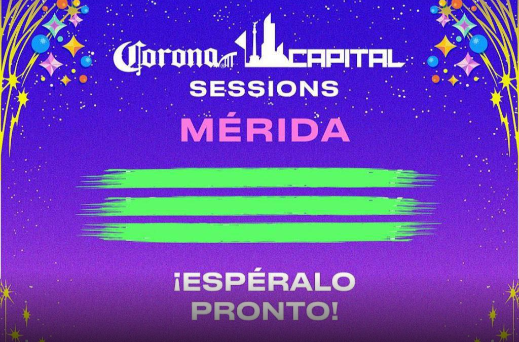 A finales de diciembre sería el Corona Capital en la ciudad de Mérida