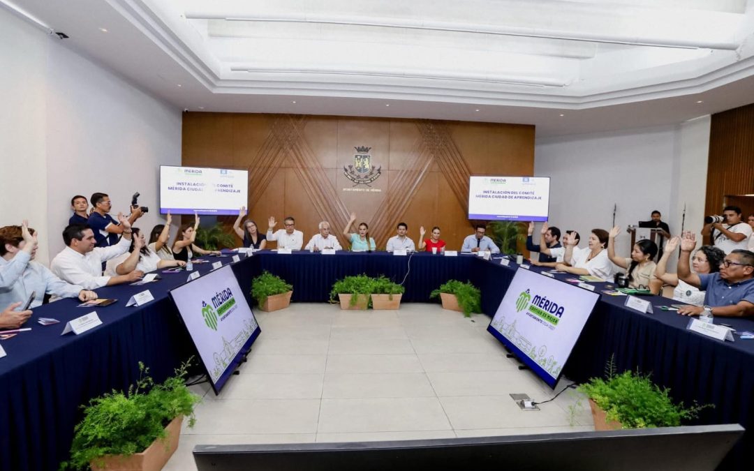Instala Ayuntamiento el Comité de Mérida Ciudad del Aprendizaje de la UNESCO