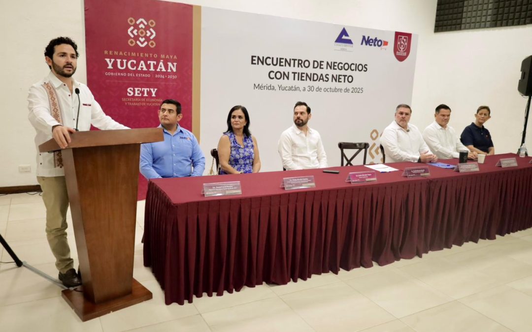 Realizaron Sexto Encuentro de Negocios y anuncian inversión de 400 MDP con “Tiendas Neto”, en Yucatán